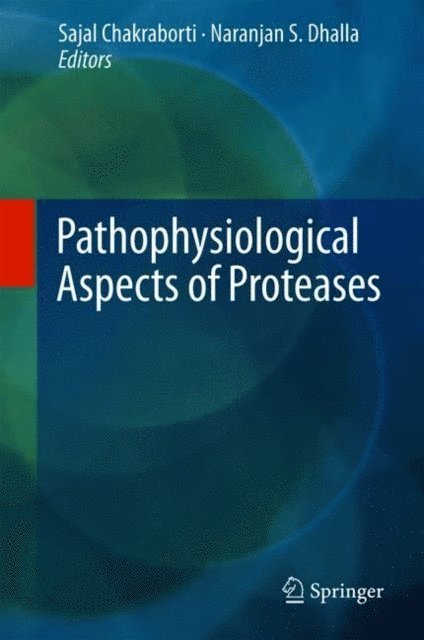 Naranjan S. Dhalla, Sajal Chakraborti - Pathophysiological Aspects of Proteases, E-bok
