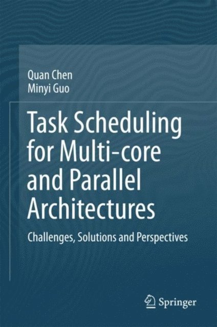 Minyi Guo, Quan Chen - Task Scheduling for Multi-core and Parallel Architectures, E-bok