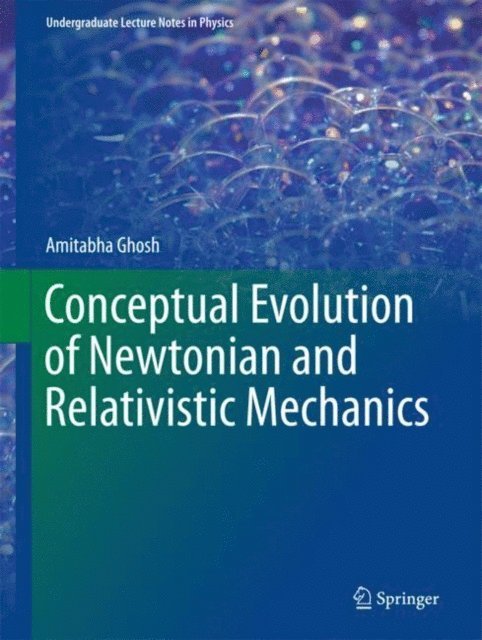 Amitabha Ghosh - Conceptual Evolution of Newtonian and Relativistic Mechanics, E-bok