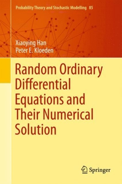 Peter E. Kloeden, Xiaoying Han - Random Ordinary Differential Equations and Their Numerical Solution, E-bok