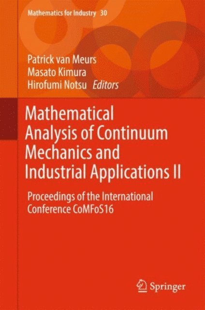 Hirofumi Notsu, Masato Kimura, Patrick van Meurs - Mathematical Analysis of Continuum Mechanics and Industrial Applications II, E-bok