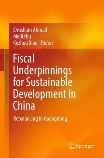 Kezhou Xiao, Meili Niu, Ehtisham Ahmad - Fiscal Underpinnings for Sustainable Development in China, E-bok