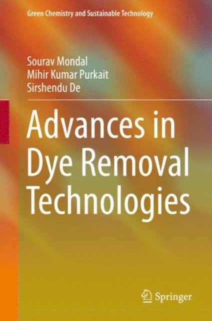 Sirshendu De, Mihir Kumar Purkait, Sourav Mondal - Advances in Dye Removal Technologies, E-bok