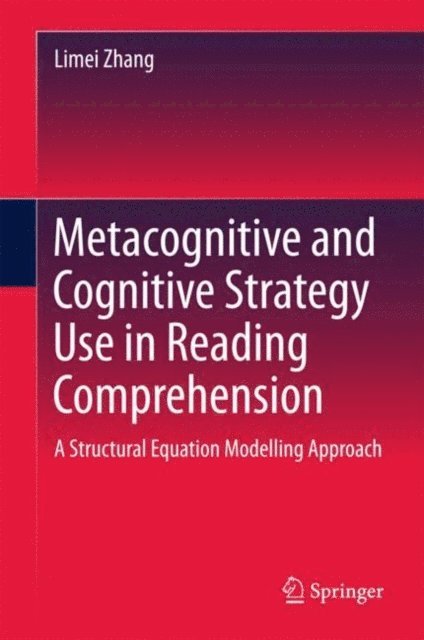 Limei Zhang - Metacognitive and Cognitive Strategy Use in Reading Comprehension, E-bok