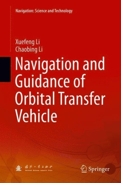 Chaobing Li, Xuefeng Li - Navigation and Guidance of Orbital Transfer Vehicle, E-bok