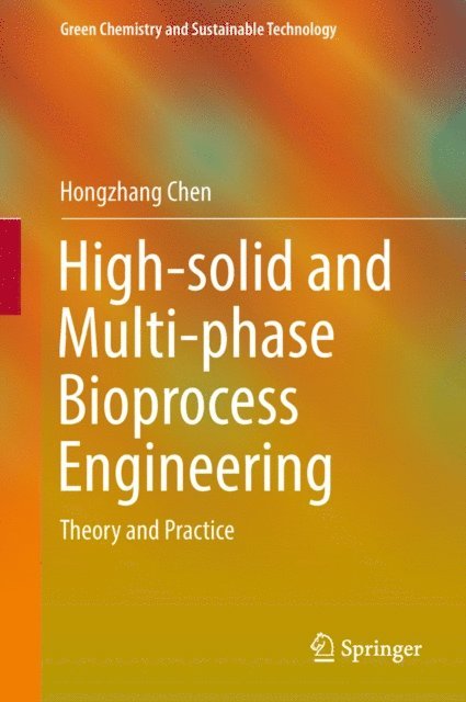 Hongzhang Chen - High-solid and Multi-phase Bioprocess Engineering, E-bok