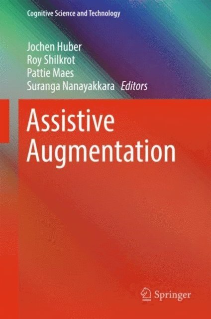 Suranga Nanayakkara, Pattie Maes, Roy Shilkrot, Jochen Huber - Assistive Augmentation, E-bok