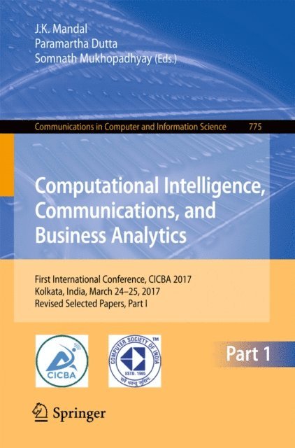 Somnath Mukhopadhyay, Paramartha Dutta, J. K. Mandal - Computational Intelligence, Communications, and Business Analytics, E-bok