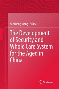 Development of Security and Whole Care System for the Aged in China