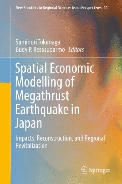 Budy P. Resosudarmo, Suminori Tokunaga - Spatial Economic Modelling of Megathrust Earthquake in Japan, E-bok