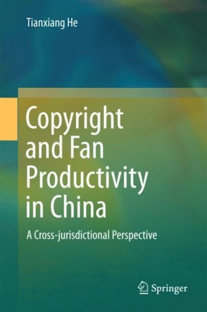 Tianxiang He - Copyright and Fan Productivity in China, E-bok