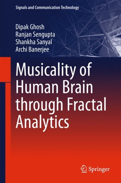 Archi Banerjee, Shankha Sanyal, Ranjan Sengupta, Dipak Ghosh - Musicality of Human Brain through Fractal Analytics, E-bok