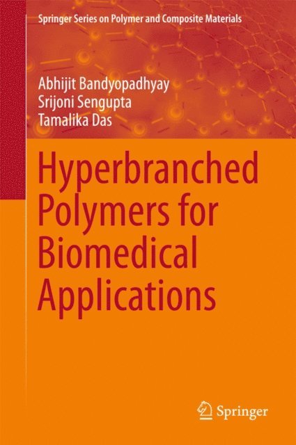 Tamalika Das, Srijoni Sengupta, Abhijit Bandyopadhyay - Hyperbranched Polymers for Biomedical Applications, E-bok