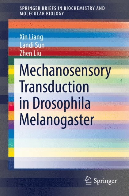 Zhen Liu, Landi Sun, Xin Liang - Mechanosensory Transduction in Drosophila Melanogaster, E-bok