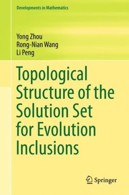Li Peng, Rong-Nian Wang, Yong Zhou - Topological Structure of the Solution Set for Evolution Inclusions, E-bok