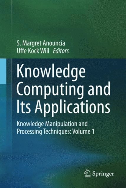 Uffe Kock Wiil, S. Margret Anouncia - Knowledge Computing and Its Applications, E-bok
