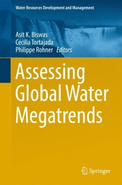 Philippe Rohner, Cecilia Tortajada, Asit K. Biswas - Assessing Global Water Megatrends, E-bok