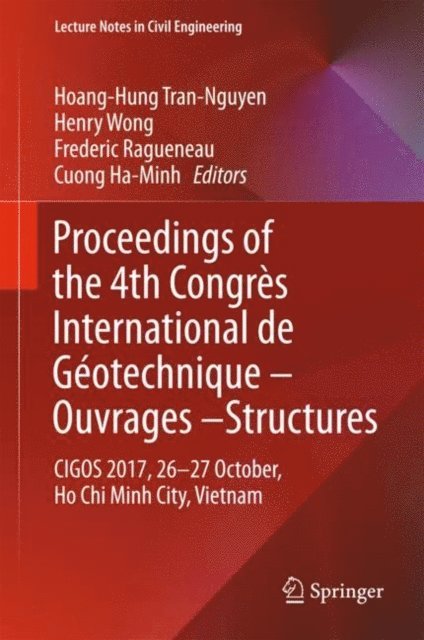 Cuong Ha-Minh, Frederic Ragueneau, Henry Wong, Hoang-Hung Tran-Nguyen - Proceedings of the 4th Congres International de Geotechnique - Ouvrages -Structures, E-bok