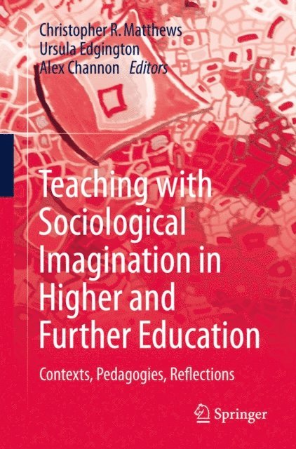 Alex Channon, Ursula Edgington, Christopher R. Matthews - Teaching with Sociological Imagination in Higher and Further Education, E-bok