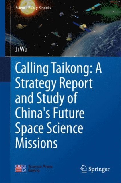 Ji Wu - Calling Taikong: A Strategy Report and Study of China's Future Space Science Missions, E-bok