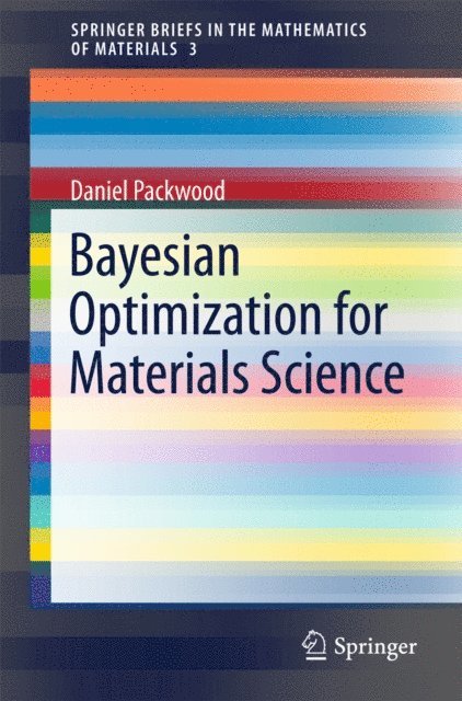 Daniel Packwood - Bayesian Optimization for Materials Science, E-bok
