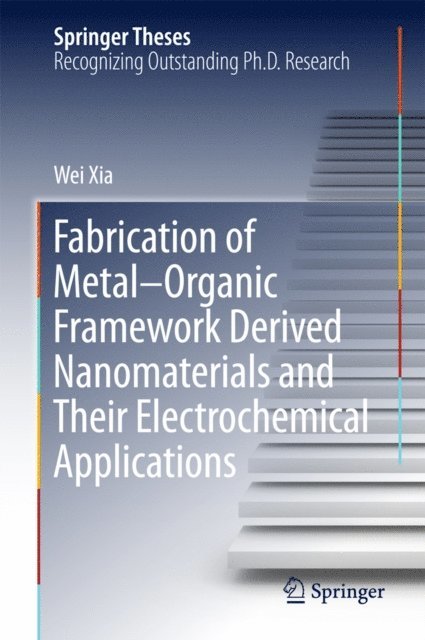 Wei Xia - Fabrication of Metal-Organic Framework Derived Nanomaterials and Their Electrochemical Applications, E-bok