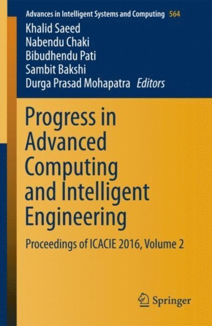 Durga Prasad Mohapatra, Sambit Bakshi, Bibudhendu Pati, Nabendu Chaki, Khalid Saeed - Progress in Advanced Computing and Intelligent Engineering, E-bok