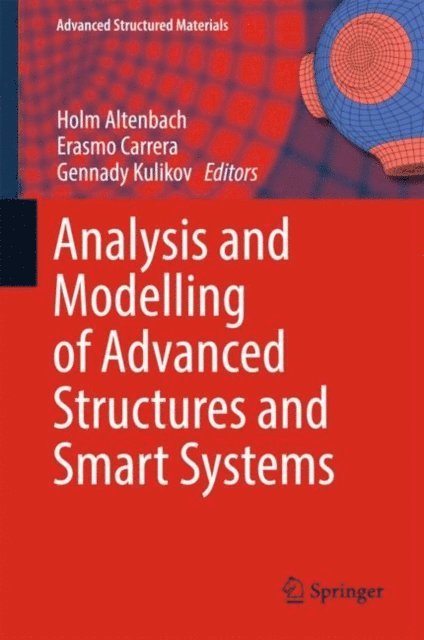 Gennady Kulikov, Erasmo Carrera, Holm Altenbach - Analysis and Modelling of Advanced Structures and Smart Systems, E-bok