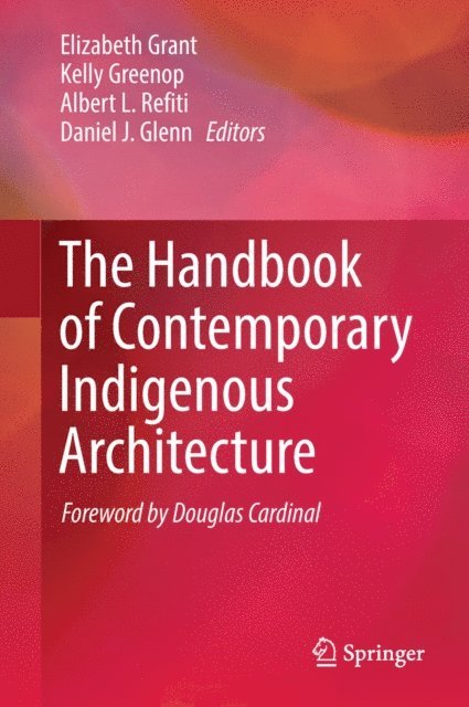 Daniel J. Glenn, Albert L. Refiti, Kelly Greenop, Elizabeth Grant - Handbook of Contemporary Indigenous Architecture, E-bok