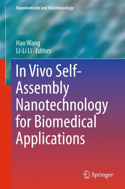 Li-Li Li, Hao Wang - In Vivo Self-Assembly Nanotechnology for Biomedical Applications, E-bok