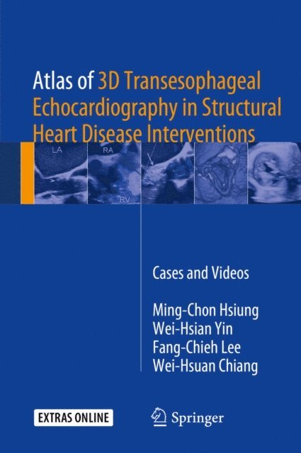 Wei-Hsuan Chiang, Fang-Chieh Lee, Wei-Hsian Yin, Ming-Chon Hsiung - Atlas of 3D Transesophageal Echocardiography in Structural Heart Disease Interventions, E-bok