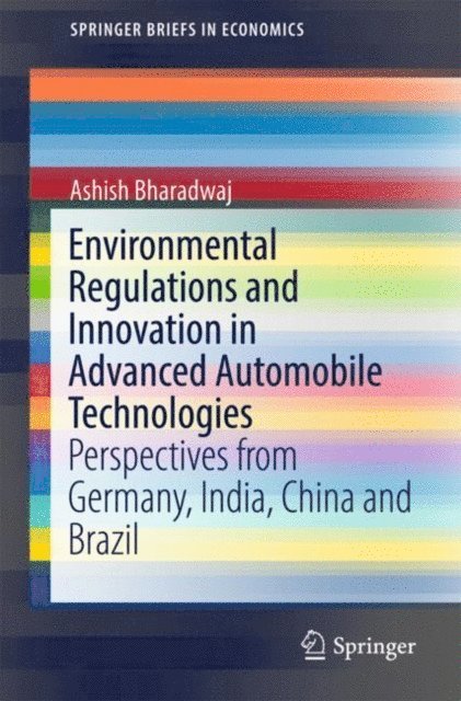 Ashish Bharadwaj - Environmental Regulations and Innovation in Advanced Automobile Technologies, E-bok