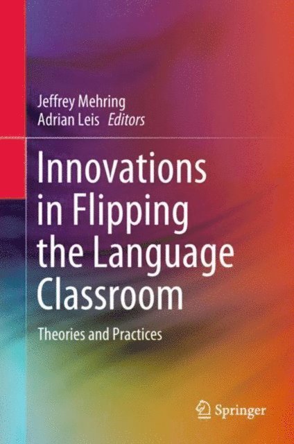 Adrian Leis, Jeffrey Mehring - Innovations in Flipping the Language Classroom, E-bok