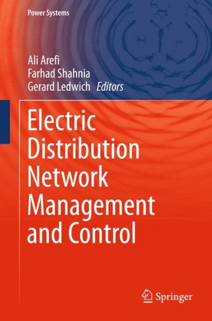 Gerard Ledwich, Farhad Shahnia, Ali Arefi - Electric Distribution Network Management and Control, E-bok