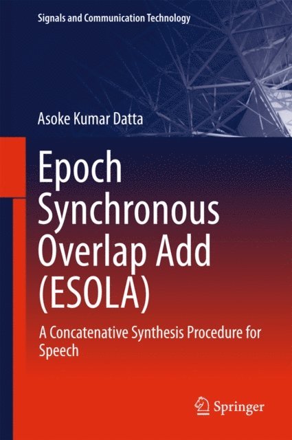 Asoke Kumar Datta - Epoch Synchronous Overlap Add (ESOLA), E-bok
