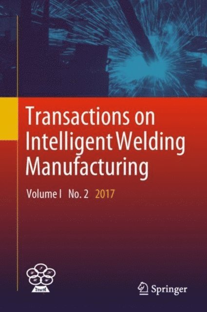 Zhili Feng, Yuming Zhang, Shanben Chen - Transactions on Intelligent Welding Manufacturing, E-bok
