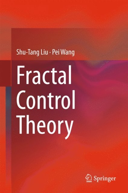 Pei Wang, Shu-Tang Liu - Fractal Control Theory, E-bok