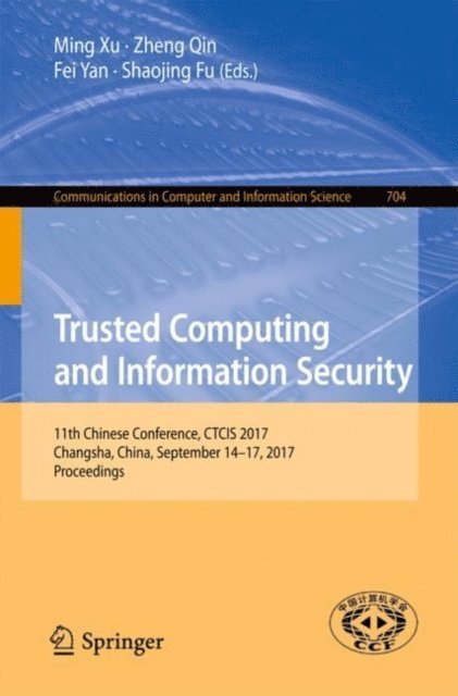 Shaojing Fu, Fei Yan, Zheng Qin, Ming Xu - Trusted Computing and Information Security, E-bok