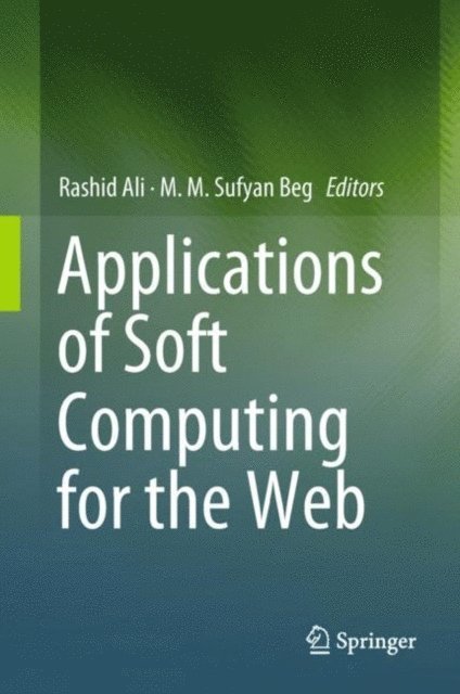 MM Sufyan Beg, Rashid Ali - Applications of Soft Computing for the Web, E-bok