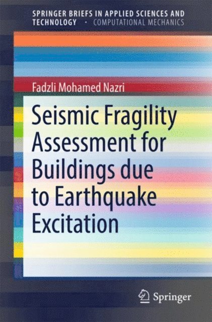 FADZLI MOHAMED NAZRI - Seismic Fragility Assessment for Buildings due to Earthquake Excitation, E-bok