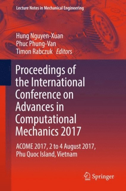 Timon Rabczuk, Phuc Phung-Van, Hung Nguyen-Xuan - Proceedings of the International Conference on Advances in Computational Mechanics 2017, E-bok