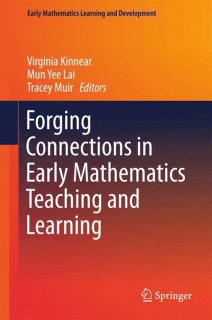 Tracey Muir, Mun Yee Lai, Virginia Kinnear - Forging Connections in Early Mathematics Teaching and Learning, E-bok