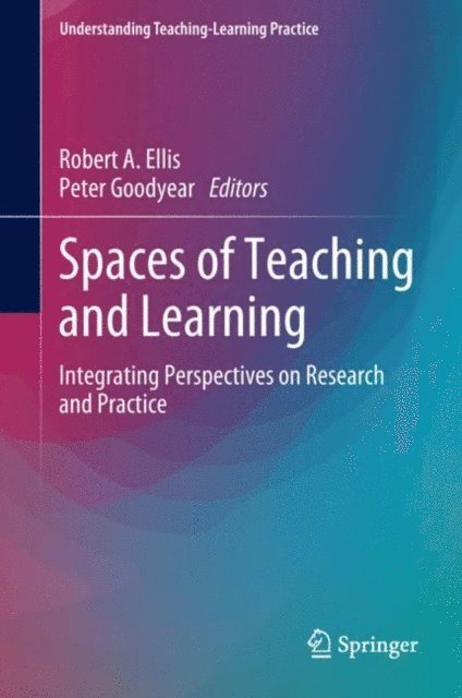 Peter Goodyear, Robert A. Ellis - Spaces of Teaching and Learning, E-bok
