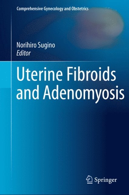 Norihiro Sugino - Uterine Fibroids and Adenomyosis, E-bok