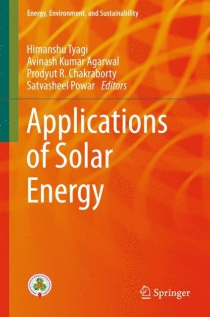 Satvasheel Powar, Prodyut R. Chakraborty, Avinash Kumar Agarwal, Himanshu Tyagi - Applications of Solar Energy, E-bok
