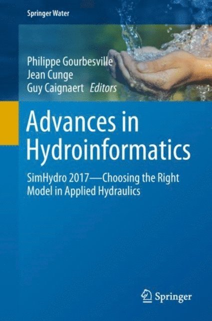 Guy Caignaert, Jean Cunge, Philippe Gourbesville - Advances in Hydroinformatics, E-bok