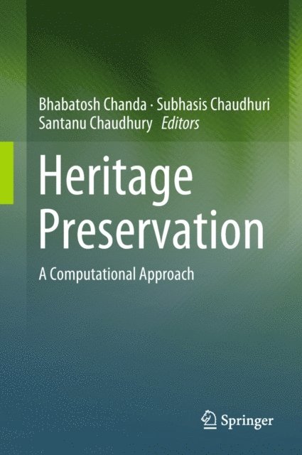 Santanu Chaudhury, Subhasis Chaudhuri, Bhabatosh Chanda - Heritage Preservation, E-bok