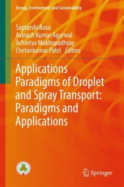 Chetan Patel, Achintya Mukhopadhyay, Avinash Kumar Agarwal, Saptarshi Basu - Droplet and Spray Transport: Paradigms and Applications, E-bok