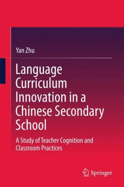Yan Zhu - Language Curriculum Innovation in a Chinese Secondary School, E-bok