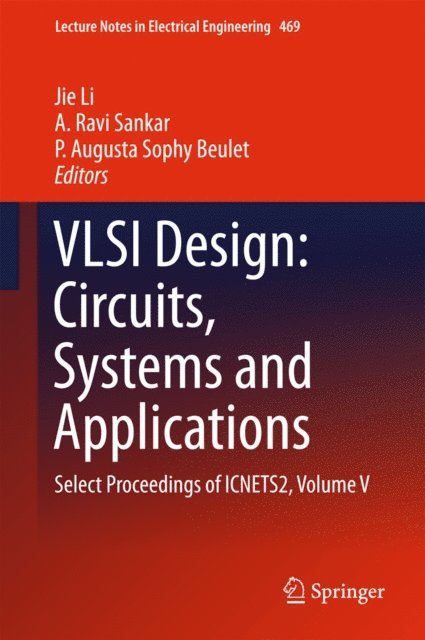 P Augusta Sophy Beulet, A Ravi Sankar, Jie Li - VLSI Design: Circuits, Systems and Applications, E-bok